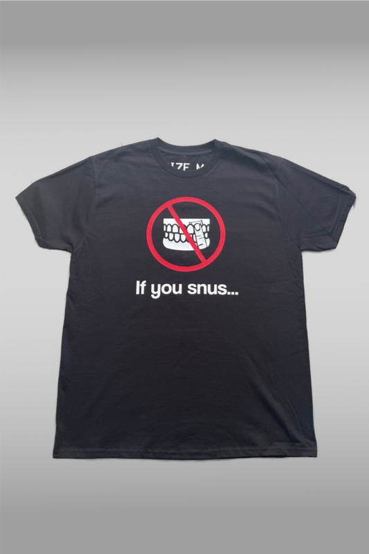 If You Snus... Shirt